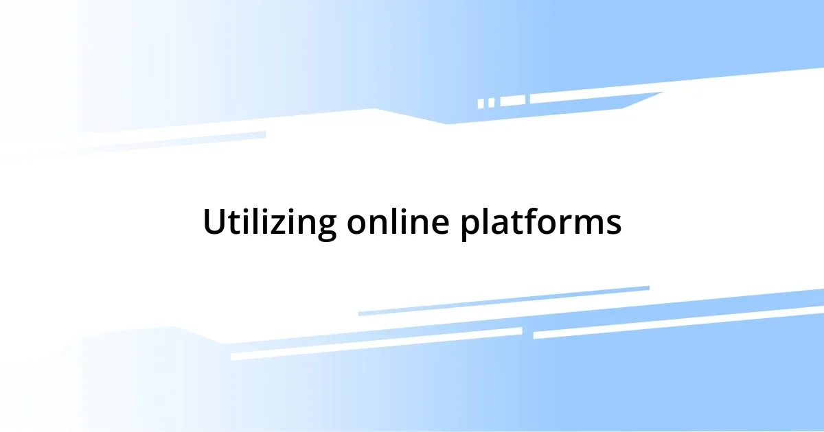 Utilizing online platforms