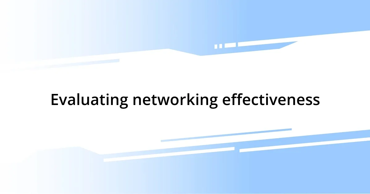 Evaluating networking effectiveness